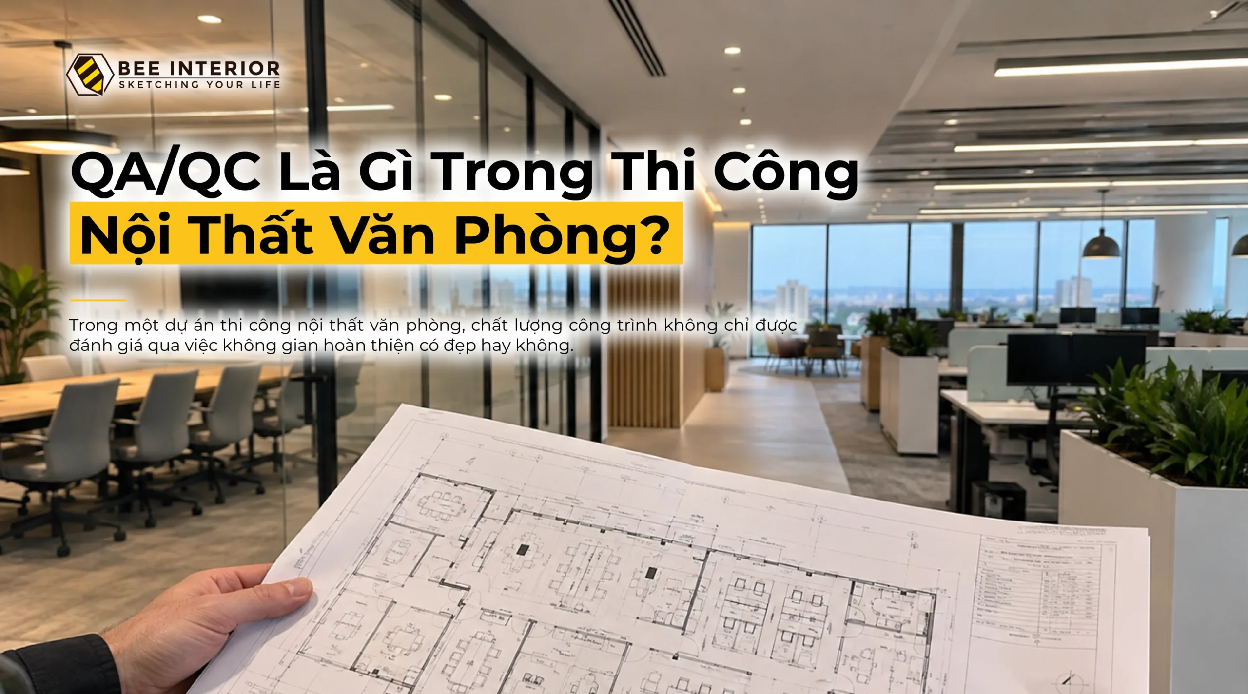 QA QC trong thi công nội thất văn phòng từ kiểm soát chất lượng đến nghiệm thu bàn giao